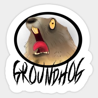 GROUNDHOG! Sticker